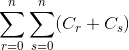 gif.latex?\sum_{r=0}^{n}\sum_{s=0}^{n}(C_{r}&plus;C_{s}).gif