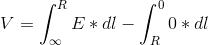 gif.latex?V=\int_{\infty%20}^{R}E*dl-\int_{R}^{0}0*dl.gif