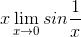 gif.latex?x\lim_{x\rightarrow&space;0&space;}sin\frac{1}{x}.gif