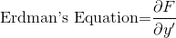 if.latex?%5Ctext%7BErdman%27s%20Equation%3D%7D%5Cfrac%7B%5Cpartial%20F%7D%7B%5Cpartial%20y%27%7D.gif