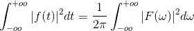 ?\int_{-oo}^{+oo}|f%28t%29|^{2}dt%20=%20\frac{1}{2\pi}\int_{-oo}^{+oo}|F%28\omega%29|^{2}d\omega.gif