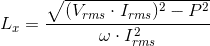 latex?L_{x}%3D\frac{\sqrt{%28V_{rms}\cdot%20I_{rms}%29^{2}-P^{2}}}{\omega%20\cdot%20I_{rms}^{2}}.gif