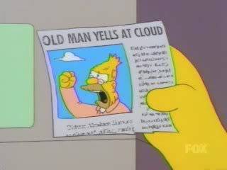 old_man_yells_at_cloud.jpg