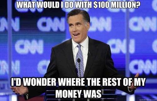 rich-mitt-romney-meme-funny-political-100-million-dollars.jpg