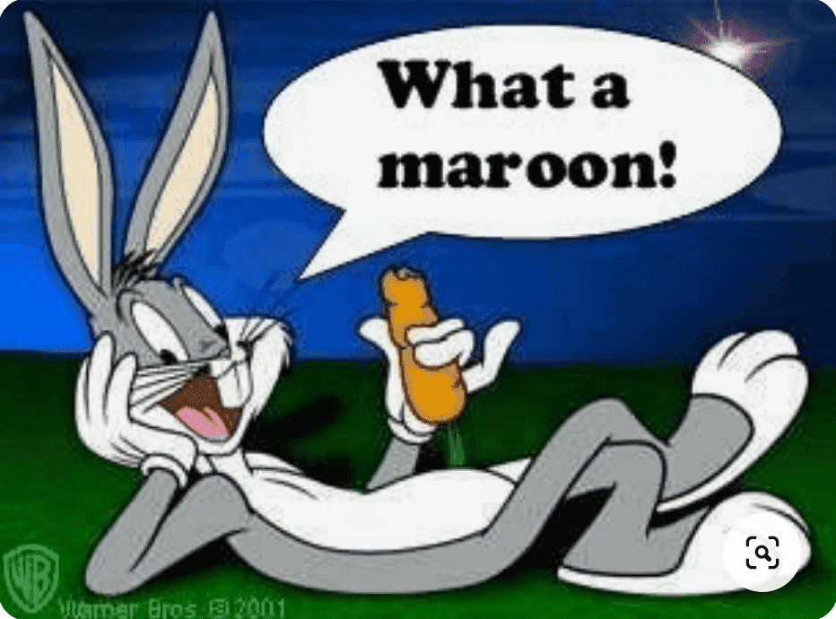 I like how Bugs Bunny uses the more socially acceptable term "maroon&q...