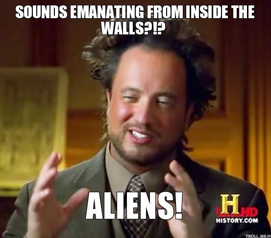 sounds-emanating-from-inside-the-walls-aliens.jpg