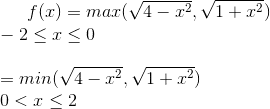 space;0&space;\\\\&space;=&space;min(\sqrt{4-x^{2}},\sqrt{1&plus;x^{2}})&space;\\0<x\leq&space;2.gif