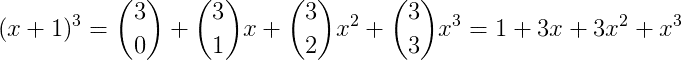 tex?\dpi{150}%20(x+1)^3=\binom{3}{0}+\binom{3}{1}x+\binom{3}{2}x^2+\binom{3}{3}x^3=1+3x+3x^2+x^3.gif