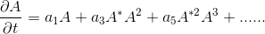 tex?\frac{\partial%20A}{\partial%20t}=a_1A%20+%20a_3%20A^*A^2%20+%20a_5%20A^{*2}A^3%20+%20.......png