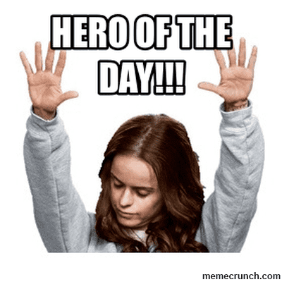 ?u=http%3A%2F%2Fmemecrunch.com%2Fmeme%2F2TQQO%2Fhero-of-the-day%2Fimage.png
