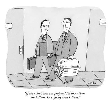 -vey-if-they-don-t-like-our-proposal-i-ll-show-them-the-kittens-everybody-lik-new-yorker-cartoon.jpg