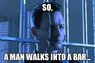 A Man Walks into a bar.jpg