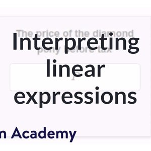 Interpreting linear expressions, 1 | Introduction to algebra | Algebra I | Khan Academy