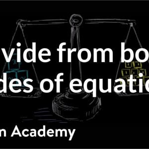 How to divide from both sides of an equation | Linear equations | Algebra I | Khan Academy