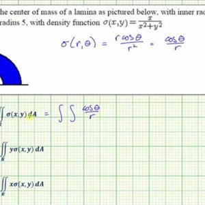 Double Integrals - Find the Center Mass of a Lamina Over a Region Using Polar Coordinates
