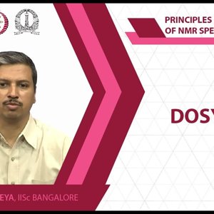 NMR Spectroscopy by Prof. Hanudatta S. Atreya (NPTEL):- Lecture 39: DOSY II