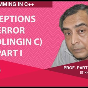 Programming in C++ with Prof. Partha Das (NPTEL):- Lecture 52: Exceptions (Error Handling in C) Part I