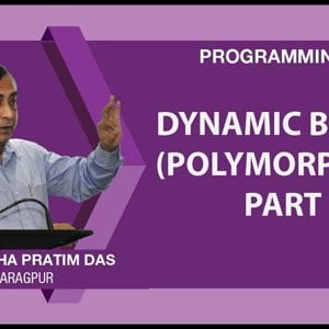 Programming in C++ with Prof. Partha Das (NPTEL):- Lecture 44: Dynamic Binding (Polymorphism) Part IV