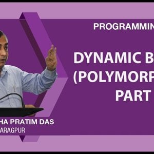 Programming in C++ with Prof. Partha Das (NPTEL):- Lecture 43: Dynamic Binding (Polymorphism)Part III