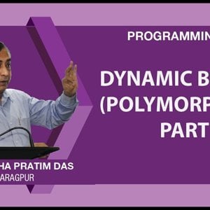 Programming in C++ with Prof. Partha Das (NPTEL):- Lecture 42: Dynamic Binding (Polymorphism) Part II