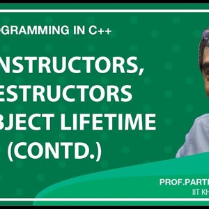 Programming in C++ with Prof. Partha Das (NPTEL):- Lecture 24: Constructors, Destructors and Object Lifetime (Contd.)