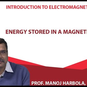Introduction to Electromagnetism by Prof. Manoj Harbola (NPTEL):- Energy stored in a magnetic field - 1