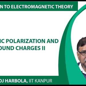 Introduction to Electromagnetism by Prof. Manoj Harbola (NPTEL):- Electric polarization and bound charges 2