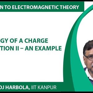 Introduction to Electromagnetism by Prof. Manoj Harbola (NPTEL):- Energy of a charge distribution 2