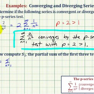 Ex 1: Infinite Series - P Series Test (Convergent) and Find a Partial Sum