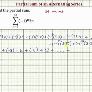 Ex: Find a Partial Sum of a Alternating Series (Method #1)