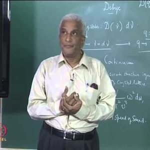 Condensed Matter Physics by Prof. G. Rangarajan (NPTEL):- Lecture 13: Debye Theory of Specific Heat, Lattice Vibrations