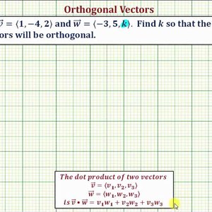 Ex: Find a Component of a Vector So Two Vectors are Orthogonal (Dot Product)