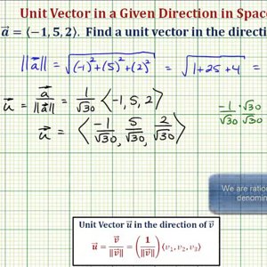 Ex: Find a Unit Vector in the Direction of a Given Vector in 3D