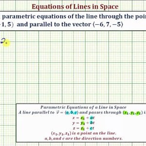 Ex: Find Parametric Equations of a Line in Space Parallel to a Vector Containing a Given Point