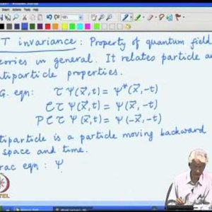 Relativistic QM by Prof. Apoorva Patel (NPTEL):- Lecture 15: Time reversal symmetry, The PCT invariance