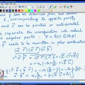 Relativistic QM by Prof. Apoorva Patel (NPTEL):- Lecture 7: The Hydrogen atom problem, Symmetries, Parity, Separation of variables