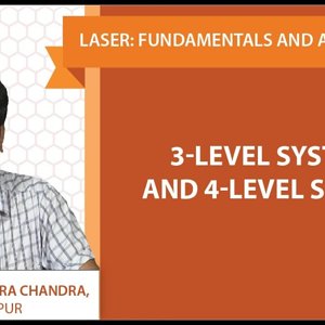 Laser Fundamentals by Prof. Manabendra Chandra (NPTEL):- Lecture 07 - 3-level System and 4-level system