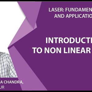 Laser Fundamentals by Prof. Manabendra Chandra (NPTEL):- Lecture 28 - Introduction to Non Linear Optics