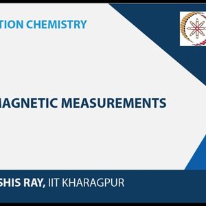 Co-ordination chemistry by Prof. D. Ray (NPTEL):- Magnetic Measurements