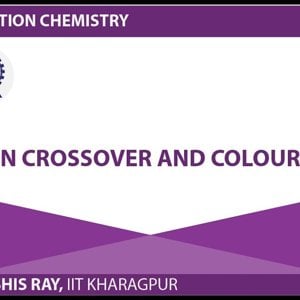 Co-ordination chemistry by Prof. D. Ray (NPTEL):- Spin Crossover and Colour