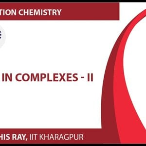 Co-ordination chemistry by Prof. D. Ray (NPTEL):- Bonding in Complexes - 2
