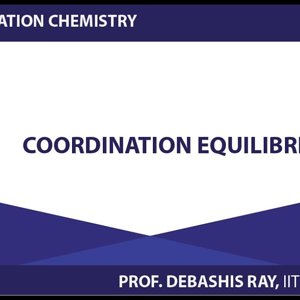 Co-ordination chemistry by Prof. D. Ray (NPTEL):- Coordination Equilibria - 1