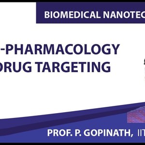 Biomedical Nanotechnology by Prof. P. Gopinath (NPTEL):- Nano-Pharmacology and Drug Targeting
