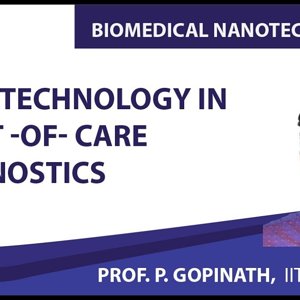 Biomedical Nanotechnology by Prof. P. Gopinath (NPTEL):- Nanotechnology in Point -of- Care Diagnostics
