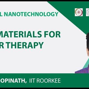 Biomedical Nanotechnology by Prof. P. Gopinath (NPTEL):- Nanomaterials for Cancer therapy