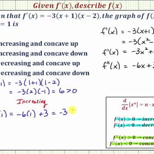 Ex: Given the First Derivative, Describe the Function (Incr/Decr/CCU/CCD)