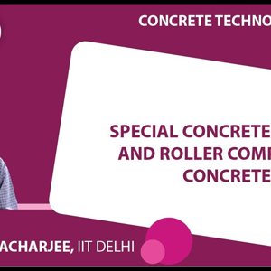 Concrete Technology by Dr. B. Bhattacharjee (NPTEL):- Special Concretes: Fiber and Roller Compacted Concrete