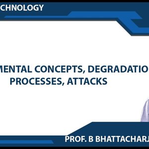 Concrete Technology by Dr. B. Bhattacharjee (NPTEL):- Fundamental Concepts, Degradation Processes, Attacks