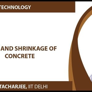Concrete Technology by Dr. B. Bhattacharjee (NPTEL):- Creep and Shrinkage of Concrete