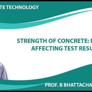 Concrete Technology by Dr. B. Bhattacharjee (NPTEL):- Strength of Concrete: Factors Affecting Test Results